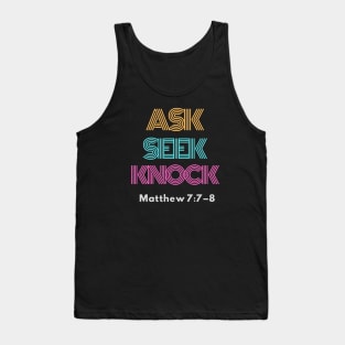 Ask, Seek, Knock, Matthew 7:7-8 Tank Top